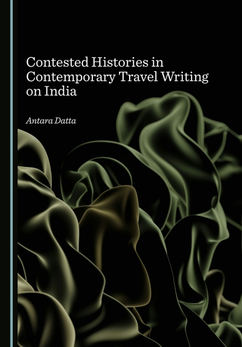 Cover image for book Contested Histories in Contemporary Travel Writing on India