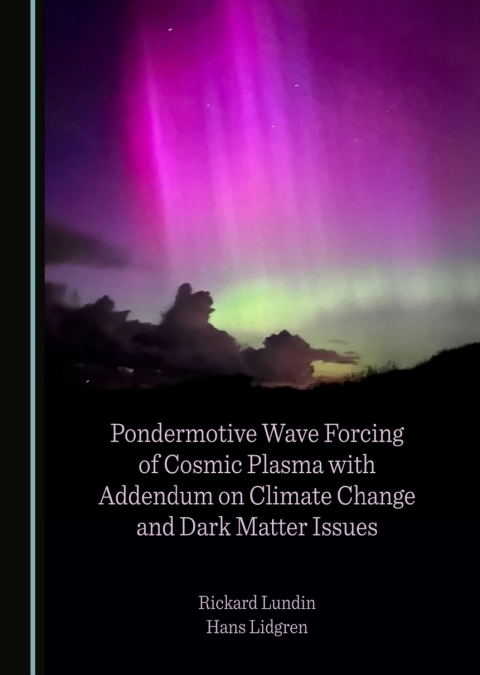 Cover image for book Pondermotive Wave Forcing of Cosmic Plasma with Addendum on Climate Change and Dark Matter Issues