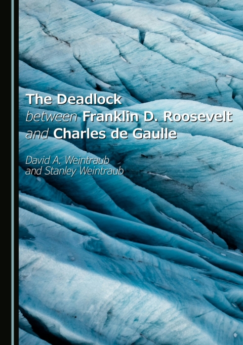 Cover image for book The Deadlock between Franklin D. Roosevelt and Charles de Gaulle