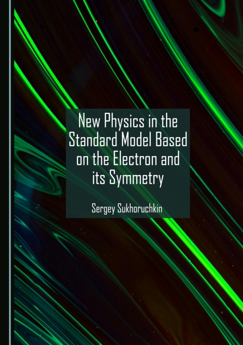 Cover image for book New Physics in the Standard Model Based on the Electron and its Symmetry