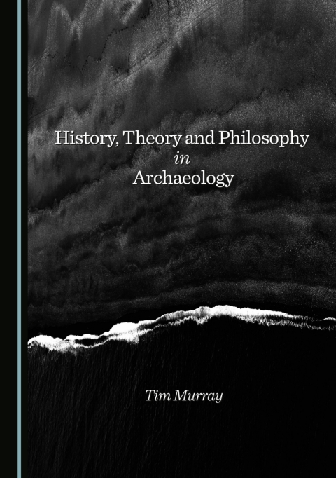 Cover image for book History, Theory and Philosophy in Archaeology