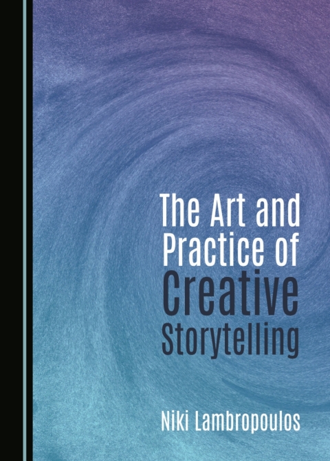 Cover image for book The Art and Practice of Creative Storytelling