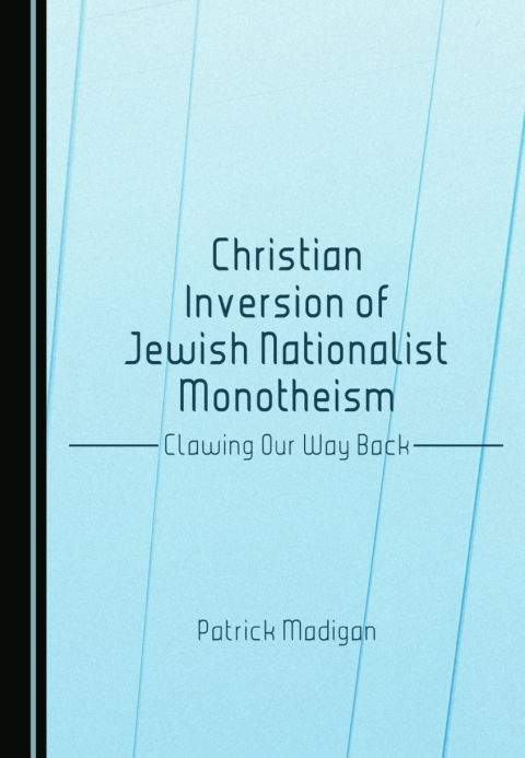 Cover image for book Christian Inversion of Jewish Nationalist Monotheism