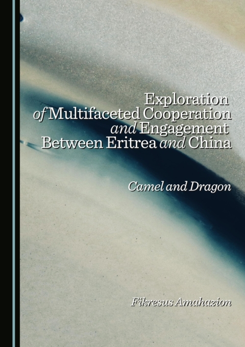 Cover image for book Exploration of Multifaceted Cooperation and Engagement Between Eritrea and China