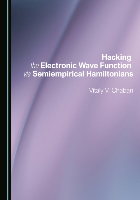 Cover image for book Hacking the Electronic Wave Function via Semiempirical Hamiltonians