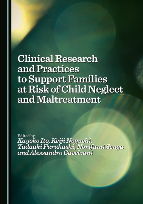 Cover image for book Clinical Research and Practices to Support Families at Risk of Child Neglect and Maltreatment