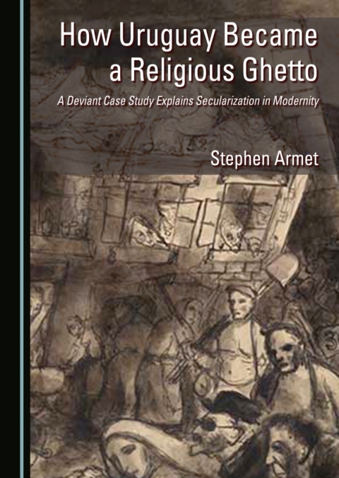 Cover image for book How Uruguay Became a Religious Ghetto