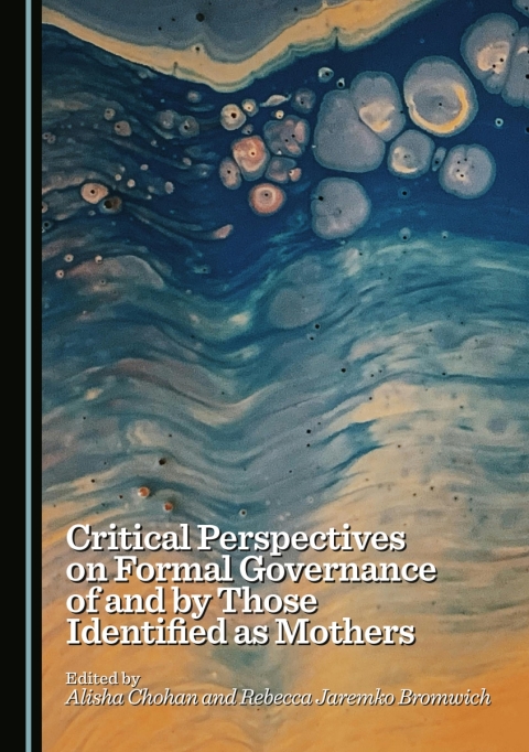 Cover image for book Critical Perspectives on Formal Governance of and by Those Identified as Mothers