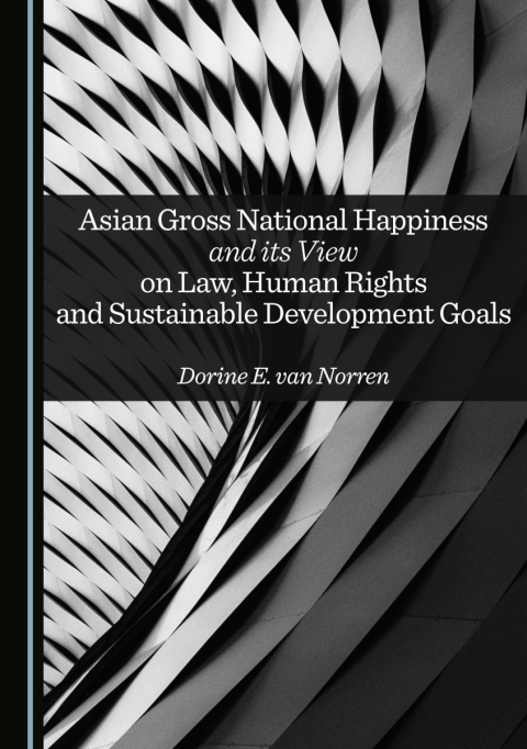 Cover image for book Asian Gross National Happiness and its View on Law, Human Rights and Sustainable Development Goals