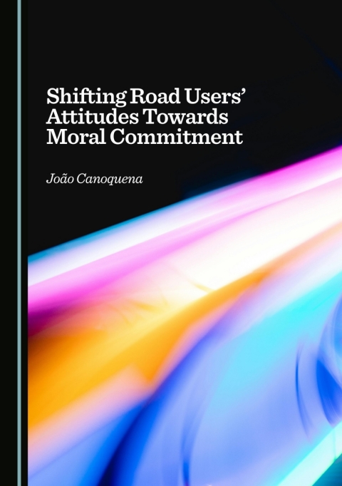 Cover image for book Shifting Road Users' Attitudes Towards Moral Commitment