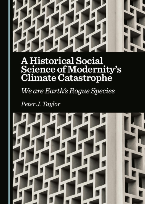 Cover image for book A Historical Social Science of Modernity's Climate Catastrophe