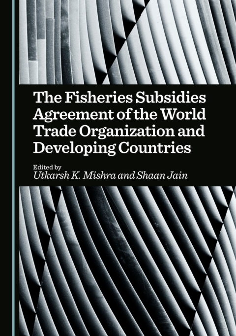 Cover image for book The Fisheries Subsidies Agreement of the World Trade Organization and Developing Countries