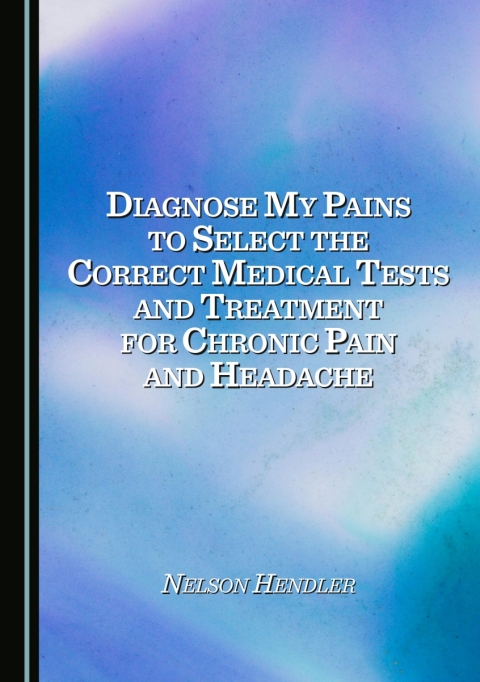 Cover image for book Diagnose My Pains to Select the Correct Medical Tests and Treatment for Chronic Pain and Headache