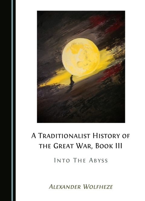 Cover image for book A Traditionalist History of the Great War, Book III