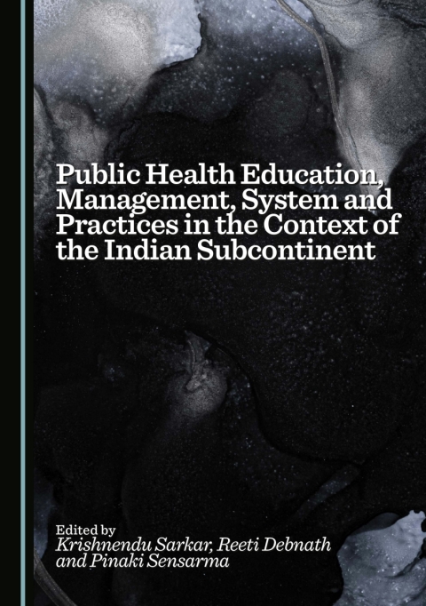 Cover image for book Public Health Education, Management, System and Practices in the Context of the Indian Subcontinent