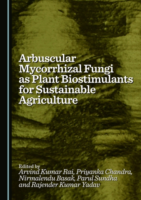 Cover image for book Arbuscular Mycorrhizal Fungi as Plant Biostimulants for Sustainable Agriculture
