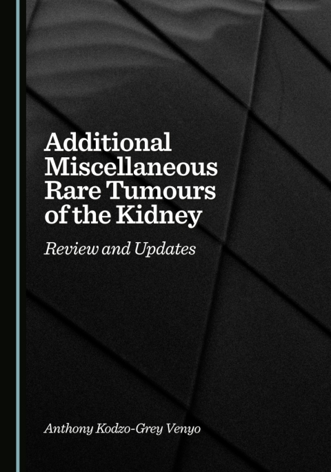Cover image for book Additional Miscellaneous Rare Tumours of the Kidney