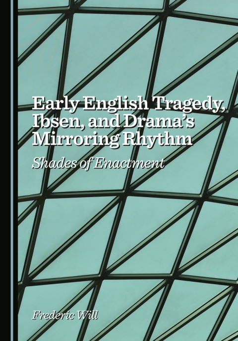 Cover image for book Early English Tragedy, Ibsen, and Drama’s Mirroring Rhythm