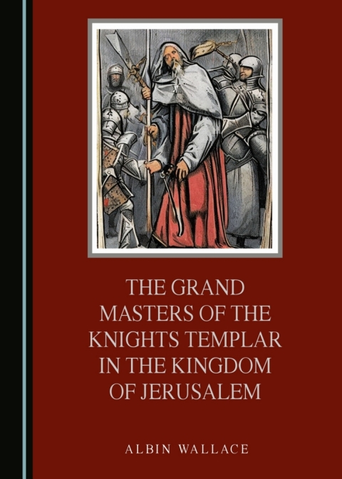 Cover image for book The Grand Masters of the Knights Templar in the Kingdom of Jerusalem