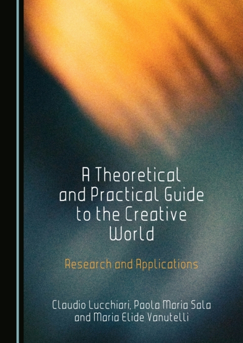 Cover image for book A Theoretical and Practical Guide to the Creative World
