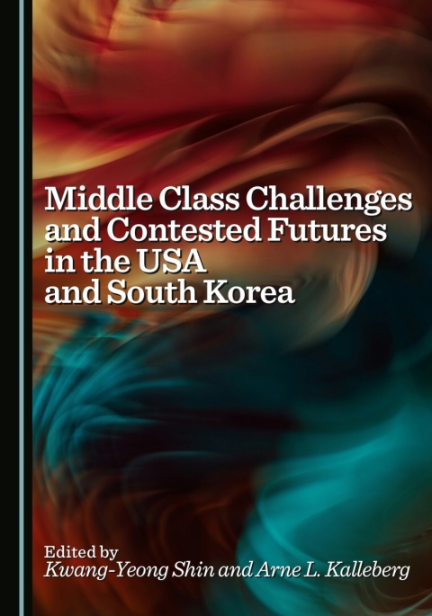 Cover image for book Middle Class Challenges and Contested Futures in the USA and South Korea