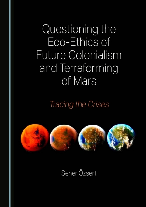 Cover image for book Questioning the Eco-Ethics of Future Colonialism and Terraforming of Mars