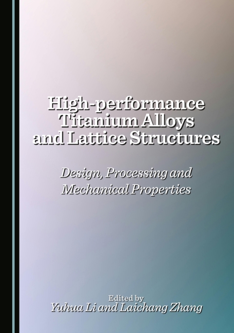Cover image for book High-performance Titanium Alloys and Lattice Structures