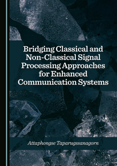 Cover image for book Bridging Classical and Non-Classical Signal Processing Approaches for Enhanced Communication Systems