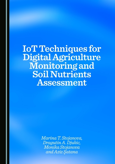 Cover image for book IoT Techniques for Digital Agriculture Monitoring and Soil Nutrients Assessment