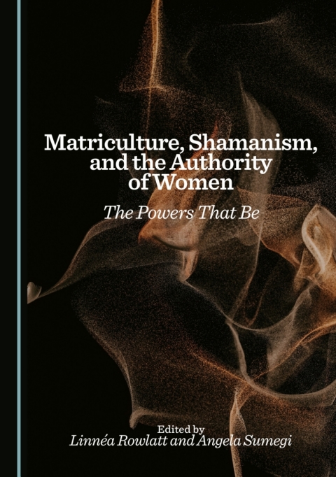 Cover image for book Matriculture, Shamanism, and the Authority of Women