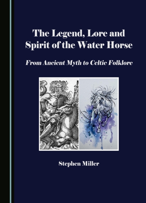 Cover image for book The Legend, Lore and Spirit of the Water Horse