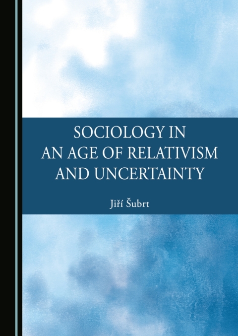 Cover image for book Sociology in an Age of Relativism and Uncertainty
