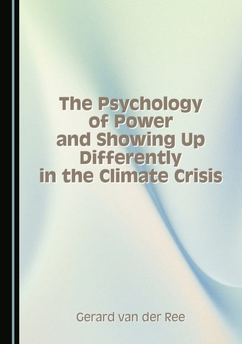 Cover image for book The Psychology of Power and Showing Up Differently in the Climate Crisis