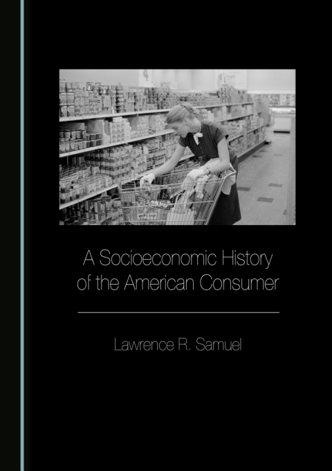 Cover image for book A Socioeconomic History of the American Consumer