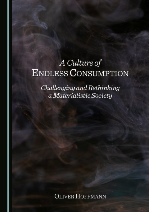 Cover image for book A Culture of Endless Consumption