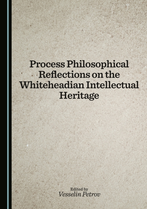 Cover image for book Process Philosophical Reflections on the Whiteheadian Intellectual Heritage