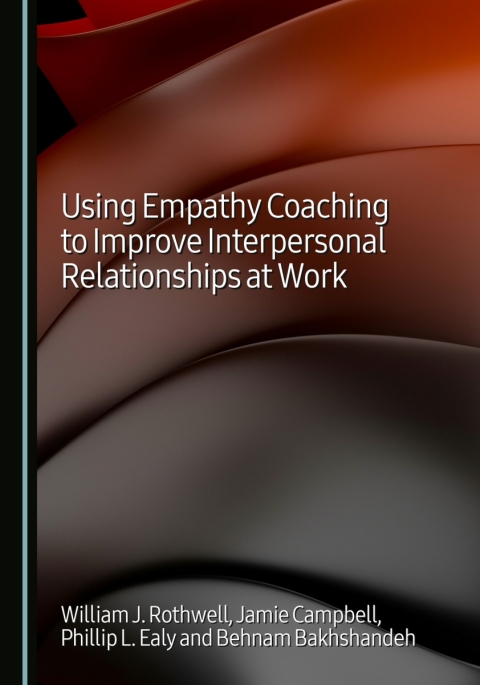 Cover image for book Using Empathy Coaching to Improve Interpersonal Relationships at Work