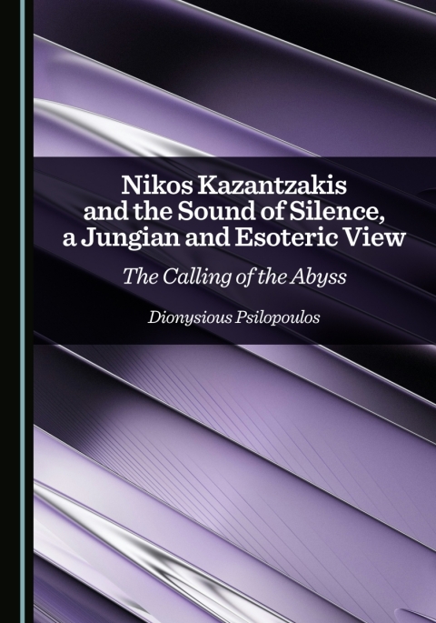 Cover image for book Nikos Kazantzakis and the Sound of Silence, a Jungian and Esoteric View