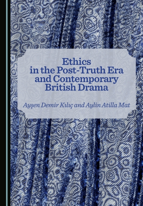 Cover image for book Ethics in the Post-Truth Era and Contemporary British Drama