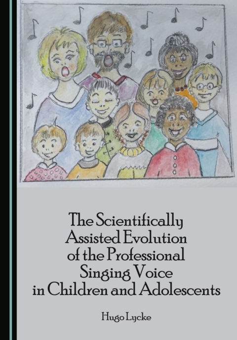 Cover image for book The Scientifically Assisted Evolution of the Professional Singing Voice in Children and Adolescents