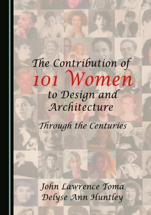 Cover image for book The Contribution of 101 Women to Design and Architecture: Through the Centuriess