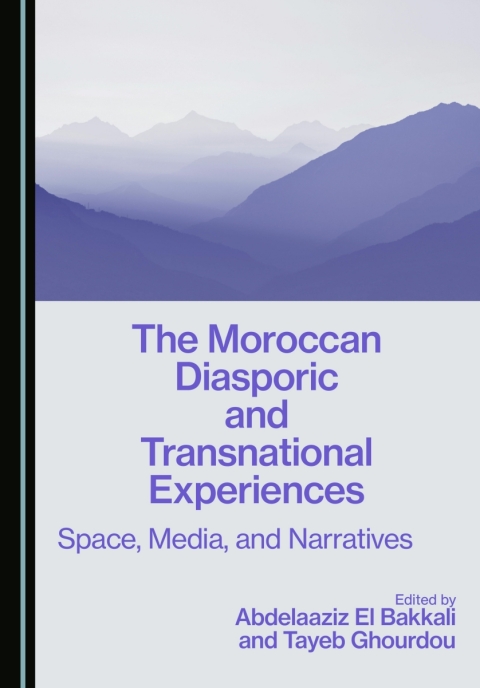 Cover image for book The Moroccan Diasporic and Transnational Experiences: Space, Media, and Narratives