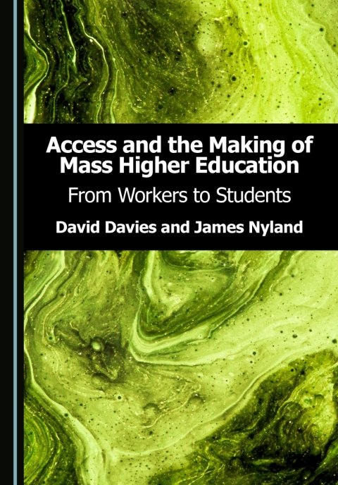 Cover image for book Access and the Making of Mass Higher Education: From Workers to Students