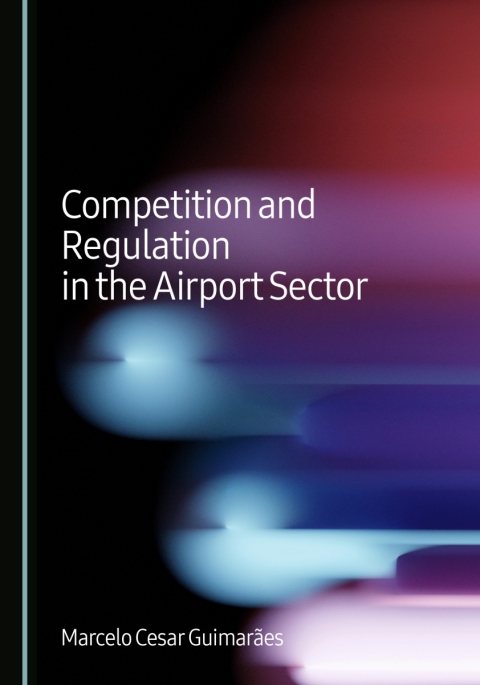 Cover image for book Competition and Regulation in the Airport Sector