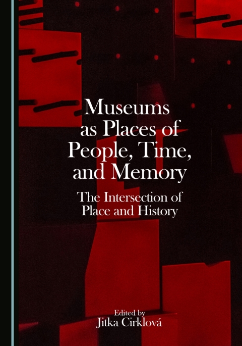 Cover image for book Museums as Places of People, Time, and Memory: The Intersection of Place and History