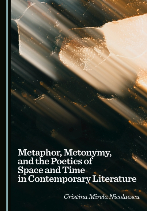Cover image for book Metaphor, Metonymy, and the Poetics of Space and Time in Contemporary Literature