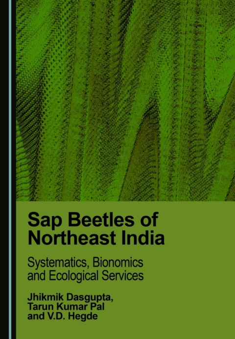 Cover image for book Sap Beetles of Northeast India: Systematics, Bionomics and Ecological Services