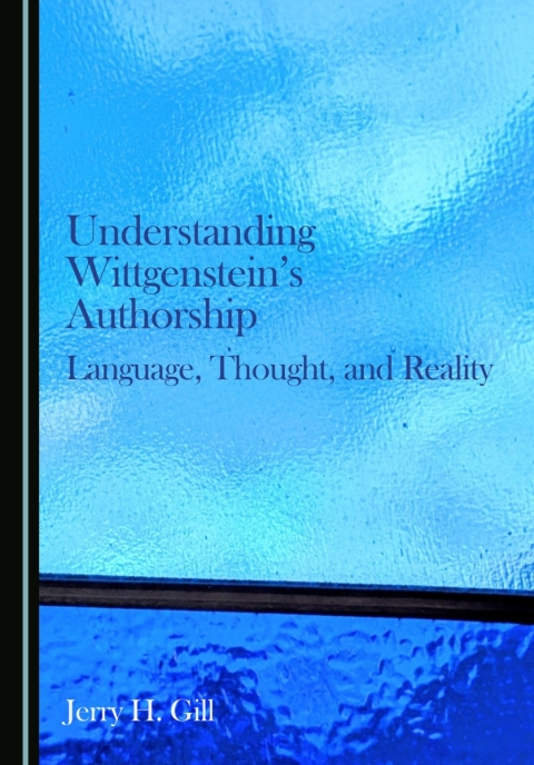 Cover image for book Understanding Wittgenstein's Authorship: Language, Thought, and Reality
