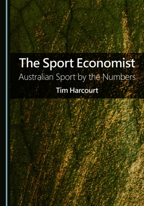 Cover image for book The Sport Economist: Australian Sport by the Numbers