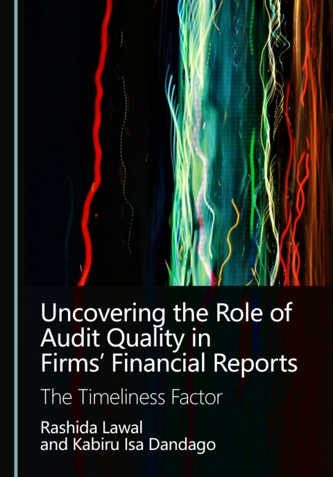 Cover image for book Uncovering the Role of Audit Quality in Firms’ Financial Reports: The Timeliness Factor